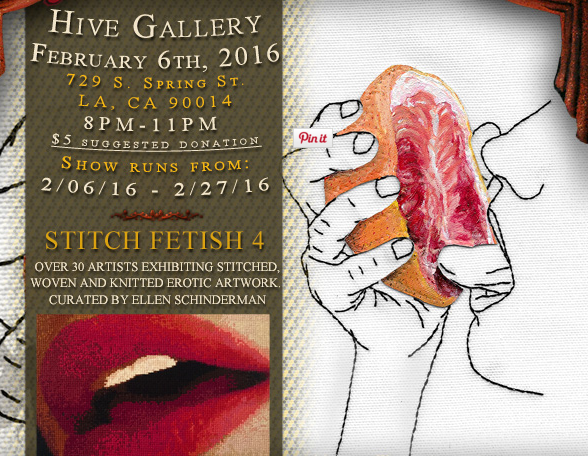The Hive Gallery’s “Stitch Fetish 4″ Opening Feb. 6th