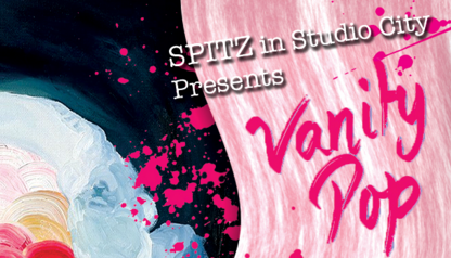 Spitz Studio City’s “Vanity Pop” Pop-up Show Feb. 18th