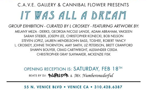 C.A.V.E. Gallery & Cannibal Flower’s “It Was All A Dream” Opening Feb. 18th