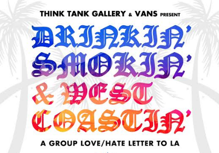 Think Tank Gallery & Vans’ “Drinkin,’ Smokin,’ & West Coastin’ (A Group Love/Hate Letter to LA)” Opening Aug. 19th